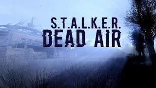 DEAD AIR+Last Day Lite 31 08 2018 🔴 S T A L K E R (стрим - 2)