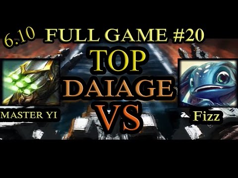 Tank Master Yi Vs Tank Fizz Top - Top with Smite - Patch 6.10 - Full Game #20 - DAIAGE