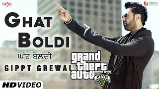GIPPY GREWAL : Ghat Boldi (GTA V) - Jaani - B Praak - Latest Punjabi Songs 2016