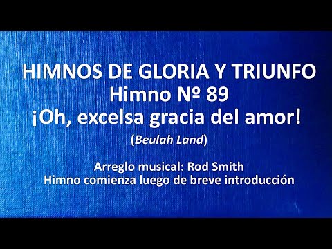 Himnos de Gloria Nº 89 - ¡Oh, excelsa gracia del amor!