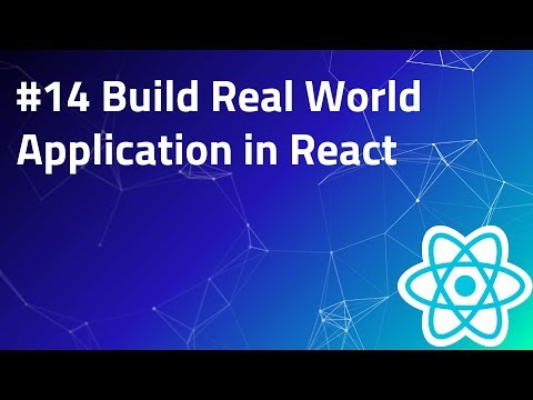 14 Build Real World Application in React | React Tutorials