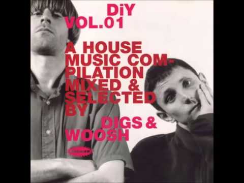 Digs & Woosh - DiY Vol 1 - 'A House Music Compilation'