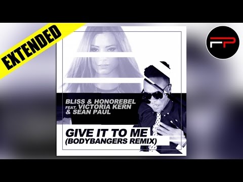 Bliss & Honorebel Ft. Victoria Kern & Sean Paul - Give It To Me (Bodybangers Mix)