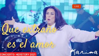 Karina - Que extraño es el amor (en vivo) | Concierto - Global Live Streaming: Herstory 2021