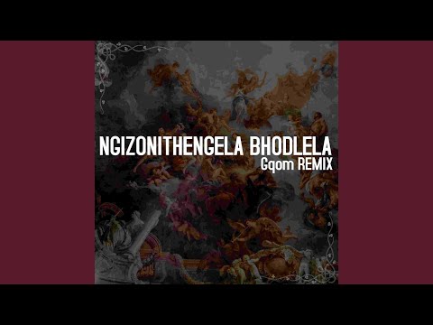 Ngizonithengela Bhodlela (Qhom Remix)