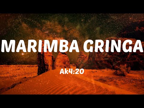 Ak4:20 - MARIMBA GRINGA (Letras)