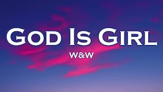 Download lagu W&W - God Is A Girl (Lyrics) feat. Groove Coverage mp3