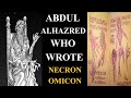Mad Arab who wrote Book of Dead : Abdul Alhazred