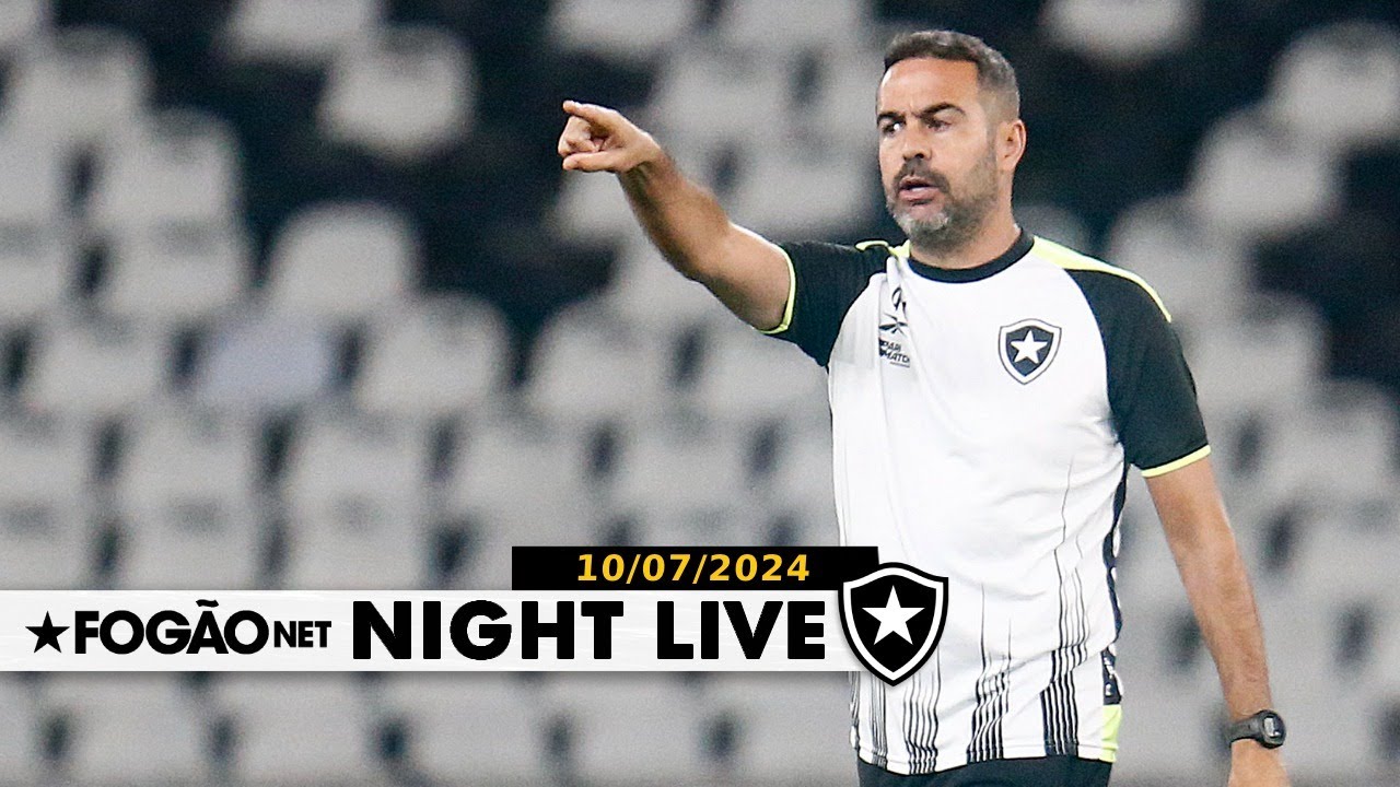 NIGHT LIVE | Botafogo tem dúvida no ataque para enfrentar o Vitória no Brasileirão 2024