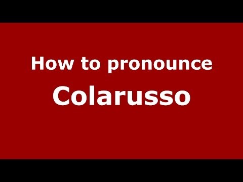 How to pronounce Colarusso (Italian/Italy) - PronounceNames.com
