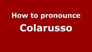 How to pronounce Colarusso