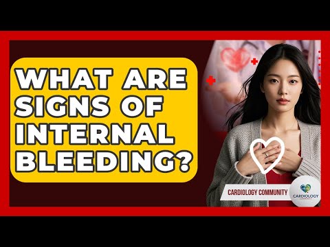 What Are Signs Of Internal Bleeding? - Cardiology Community