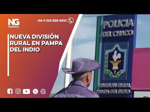NG FEDERAL  - NUEVA DIVISIÓN RURAL EN PAMPA DEL INDIO - CHACO