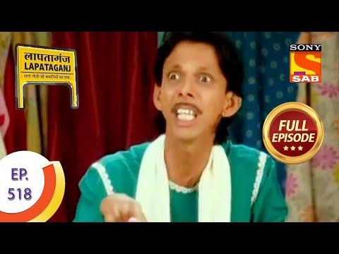 Ep 518 - Chotu Mama Gets Restless - Lapataganj - Full Episode