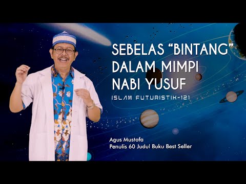 Islam Futuristik eps. 121 - SEBELAS “BINTANG” DALAM MIMPI NABI YUSUF