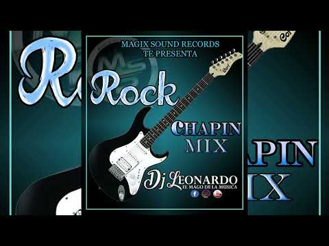 Rock Chapin Mix Dj Leonardo El Mago De La MusicaMagix Sound Records