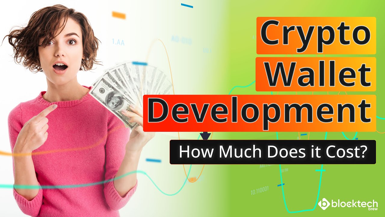 Crypto Wallet Development Cost - How Much Does it Cost to Build a Cryptocurrency Wallet?