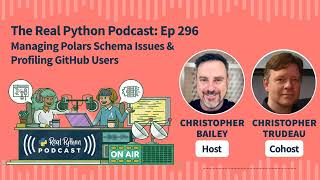Managing Polars Schemas Issues & Profiling GitHub Users | Real Python Podcast #296