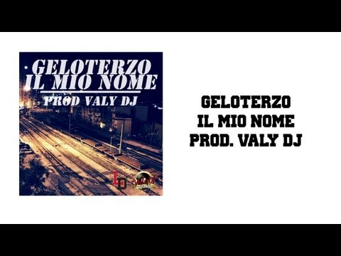 Geloterzo - Il Mio Nome (Prod. ValyDj)