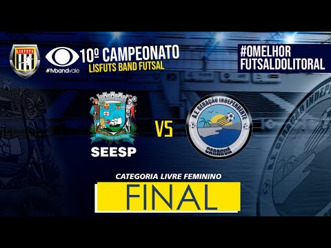 10º Campeonato Lisfuts - Band Futsal - SEESP vs GERAÇÃO INDEPENDENTE - LIVRE FEMININO - FINAL