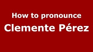 How to pronounce Clemente Pérez