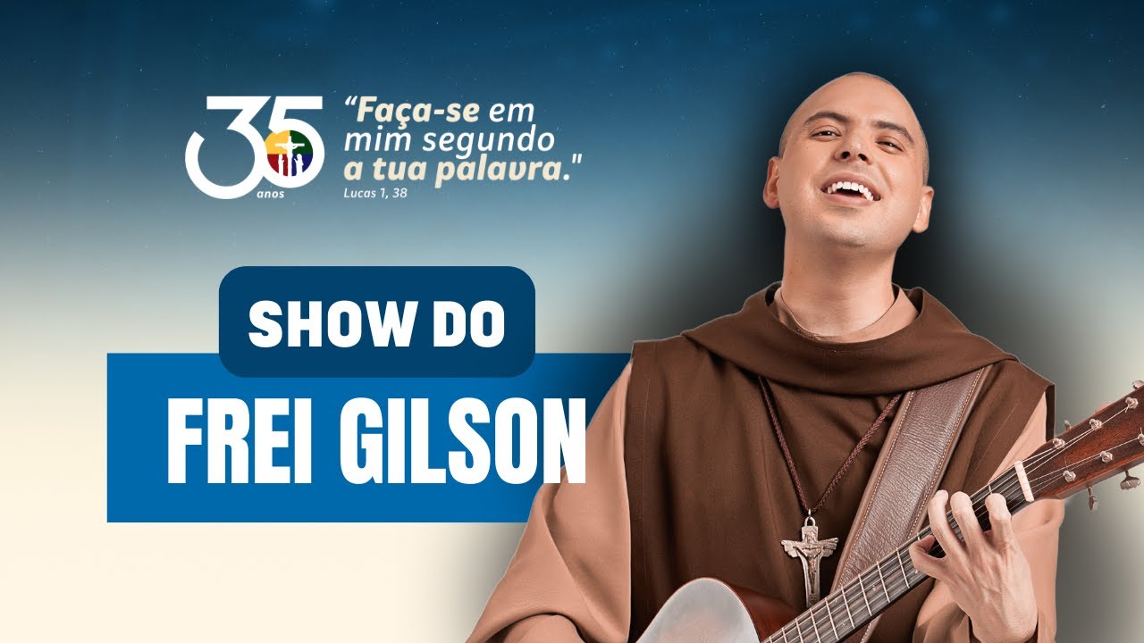 SHOW FREI GILSON | 35 ANOS DA COMUNIDADE OBRA DE MARIA 2025