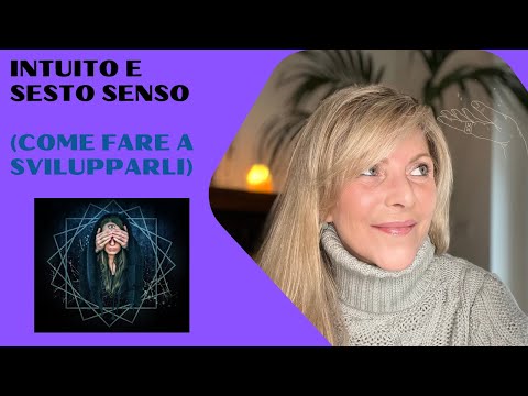 Intuito e sesto senso: come imparare ad ascoltarli
