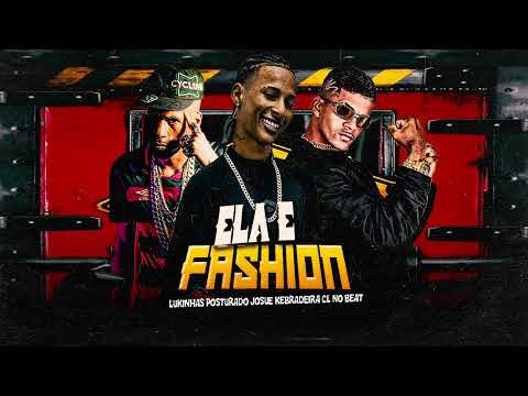 ELA E FASHION - CL NO BEAT, JOSUE KEBRADEIRA, LUKINHAS POSTURADO