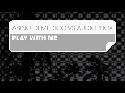 Asino di Medico vs Audiophox - Play With Me (Audiophox Tech Mix) [Free For All]