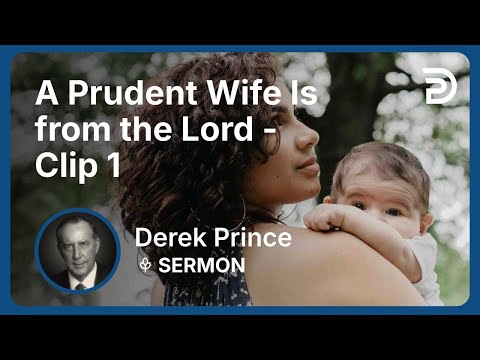 A Prudent Wife Is from the Lord | Clip 1 | Derek Prince