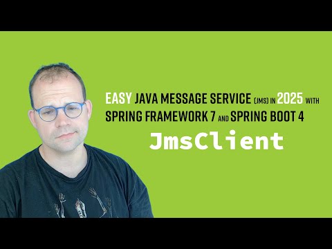 Easy Java Message Service (JMS) in 2025 with Spring Framework 7 and Spring Boot 4's new JmsClient