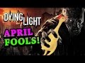 April Fools' Day Insane Physics Prank - Dying Light Gameplay Montage