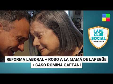 Reforma Laboral + Robo mamá Lapegüe + Caso Gaetani #LapeClubSocial | Programa completo (12/01/26)