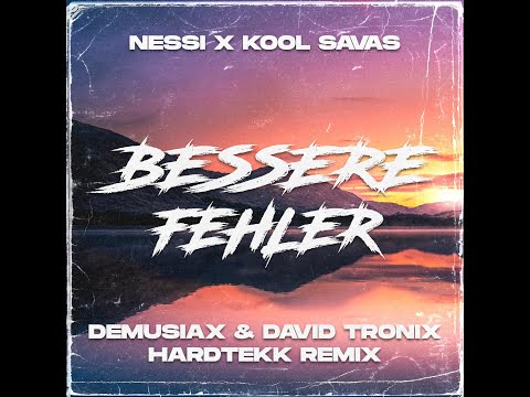 Nessi x Kool Savas - Bessere Fehler (deMusiax & David Tronix Hardtekk Remix) [Lyrics Video]