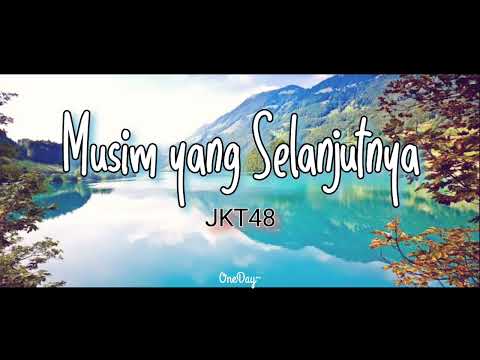 JKT48 - Musim yang Selanjutnya (lirik lagu)