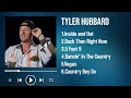 The 2025 Tyler Hubbard Playlist A Collection Of Hits You Ll Adore