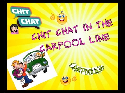 Carpool Chit Chat!!
