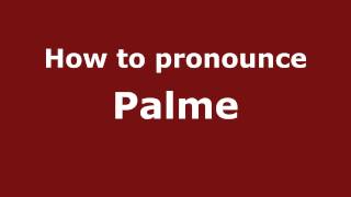 How to pronounce Palme