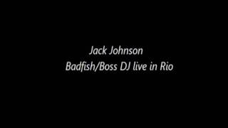 Jack Johnson - Badfish/Boss DJ live in Rio