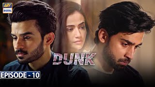 Dunk Episode 10 [Subtitle Eng] - 24th February 2021 - ARY Digital Drama