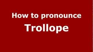 How to pronounce Trollope