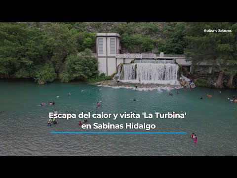 Escapa del calor y visita 'La Turbina' en Sabinas Hidalgo