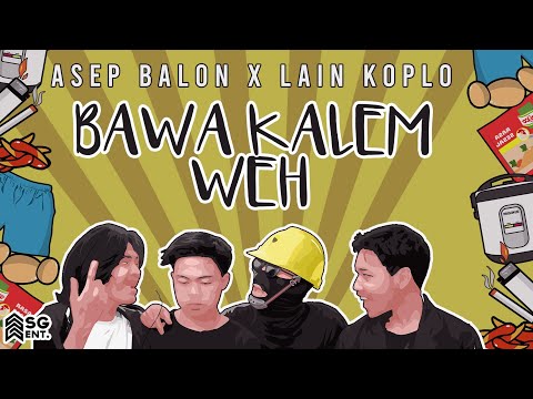 Asep Balon x @lainkoplo - Bawa Kalem Weh (Official Music Video)