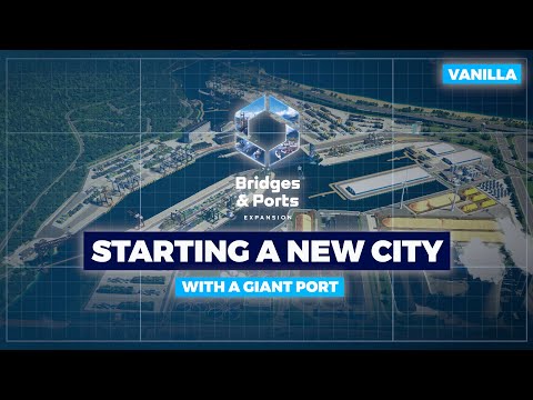 Starting a NEW Realistic City with a Huge Port | Bridges & Ports DLC