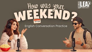 English Podcast For Easy English Conversation | How To Talk About Your Weekend In English