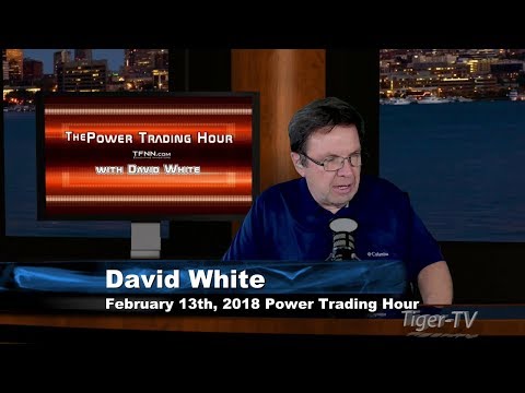 February 13th Power Trading Hour with David White on TFNN - 2018
