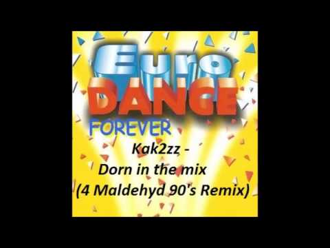 Kak2zz - Dorn in the mix (4 Maldehyd 90's Remix)