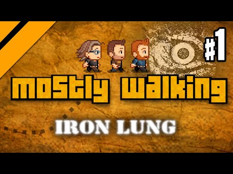 Mostly Walking - Iron Lung P1