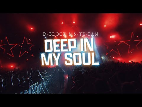 D-Block & S-te-Fan - Deep In My Soul (Official Video)