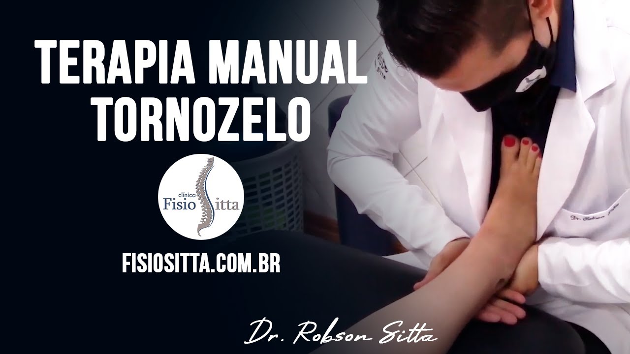 TORNOZELO MOBILIZAÇÃO ARTICULAR TERAPIA MANUAL MAITLAND PÓS OPERATÓRIO Fisioterapia Dr. Robson Sitta